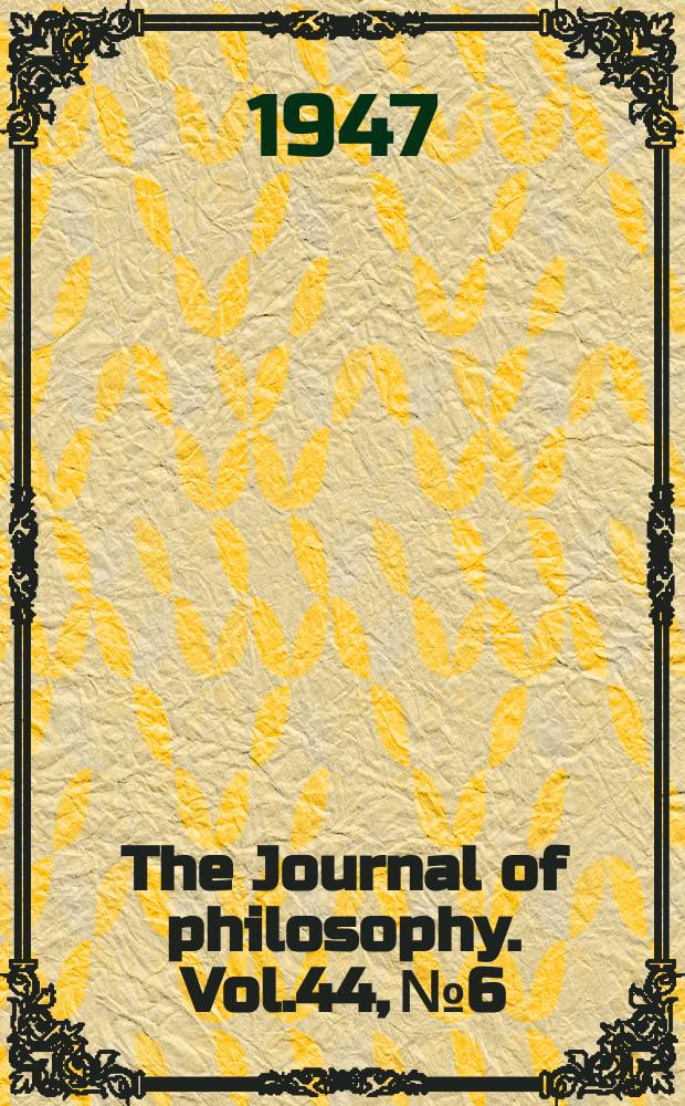 The Journal of philosophy. Vol.44, №6