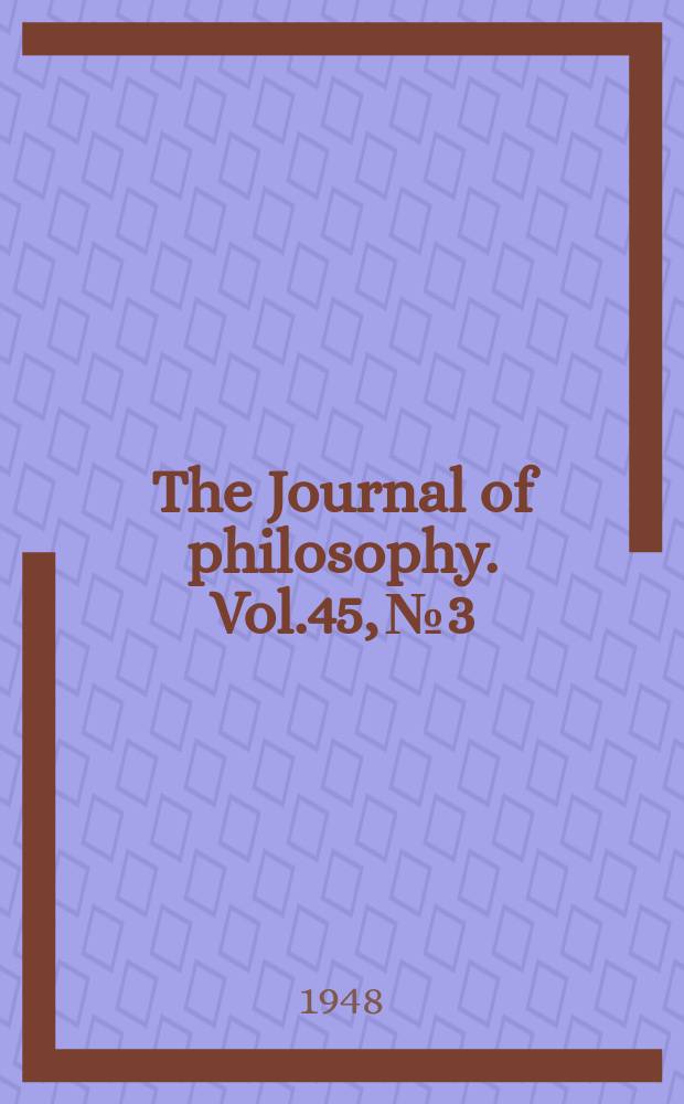 The Journal of philosophy. Vol.45, №3