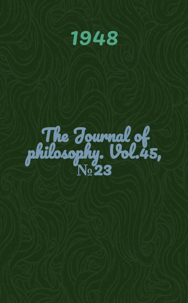 The Journal of philosophy. Vol.45, №23
