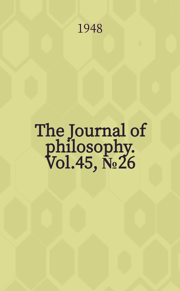 The Journal of philosophy. Vol.45, №26