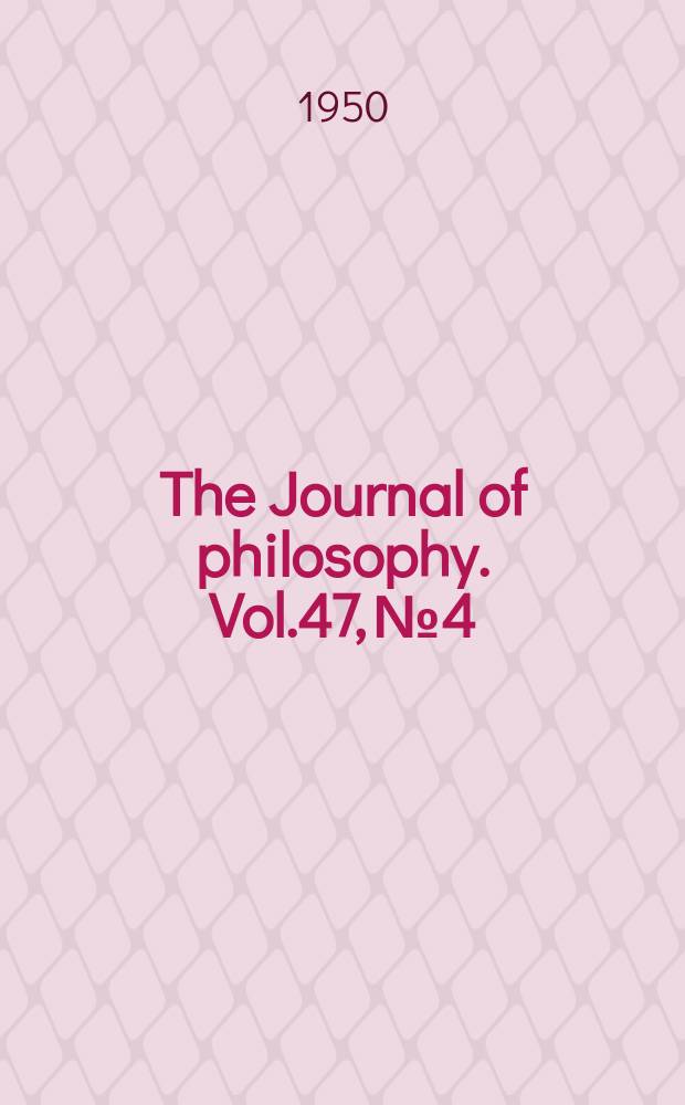 The Journal of philosophy. Vol.47, №4