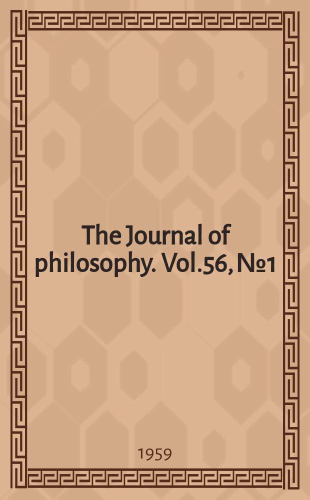 The Journal of philosophy. Vol.56, №1
