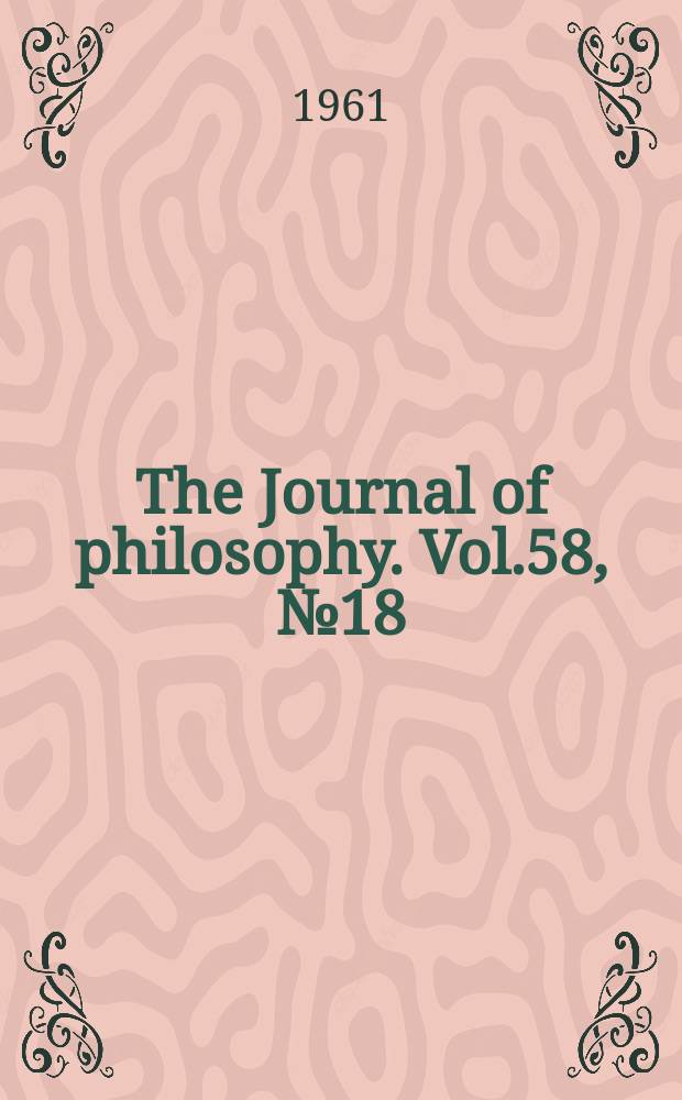 The Journal of philosophy. Vol.58, №18