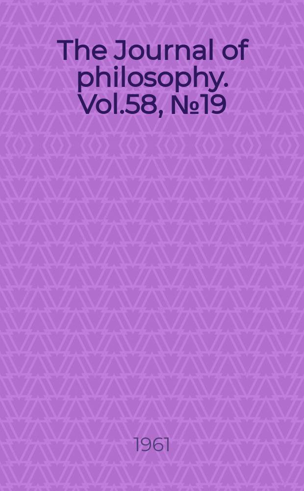 The Journal of philosophy. Vol.58, №19