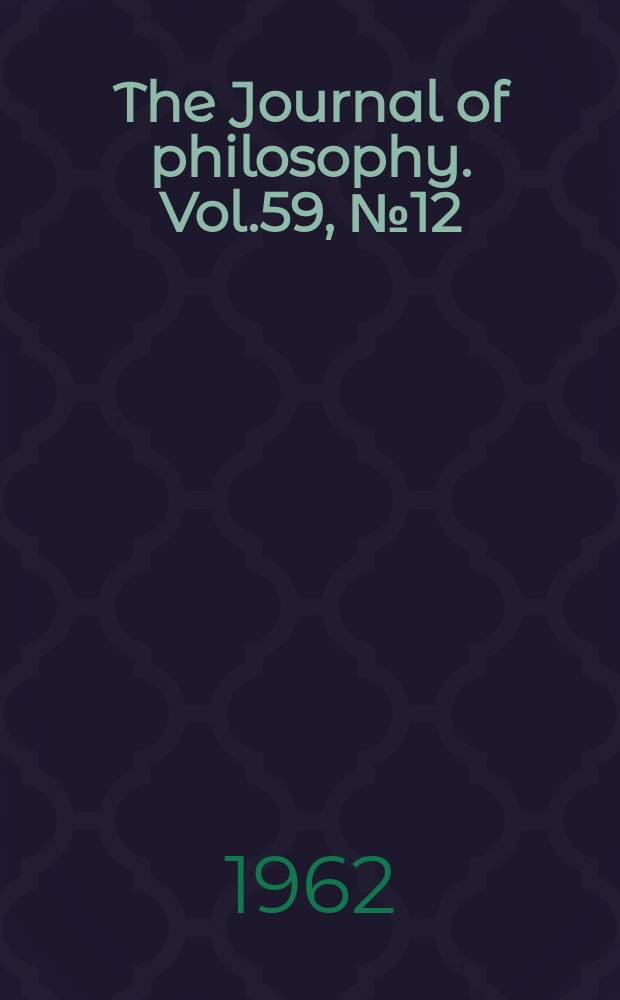 The Journal of philosophy. Vol.59, №12