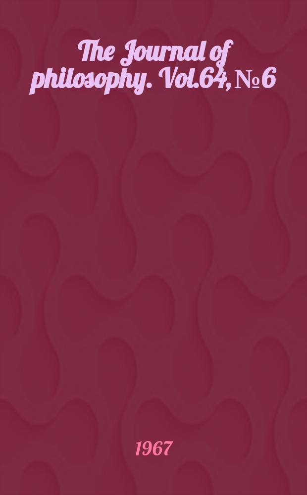 The Journal of philosophy. Vol.64, №6