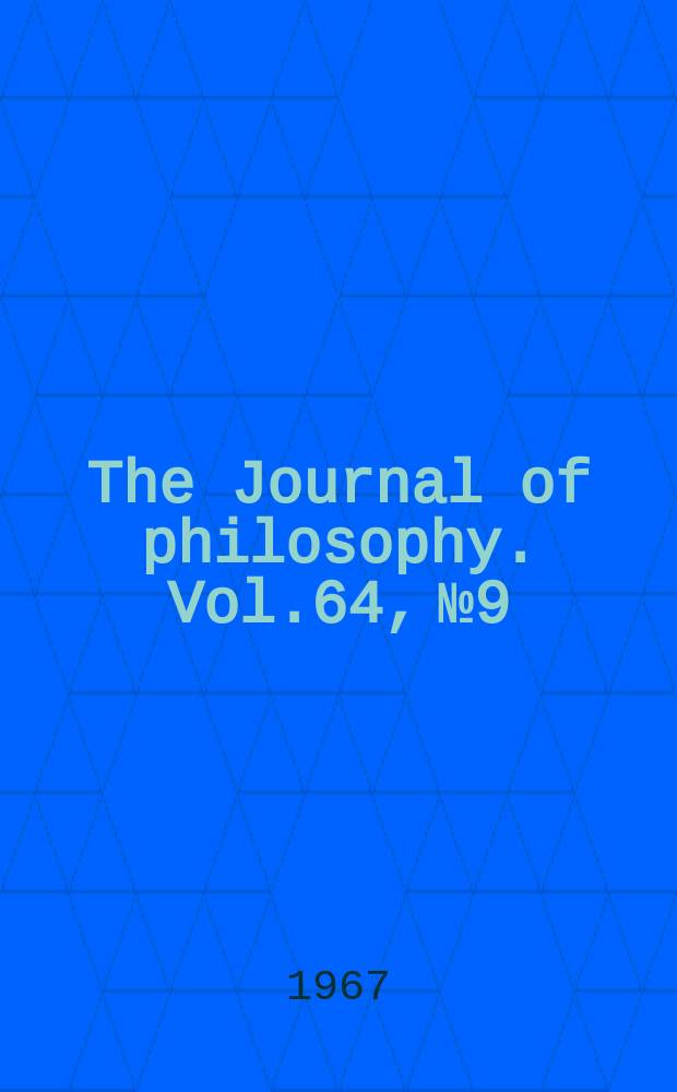 The Journal of philosophy. Vol.64, №9