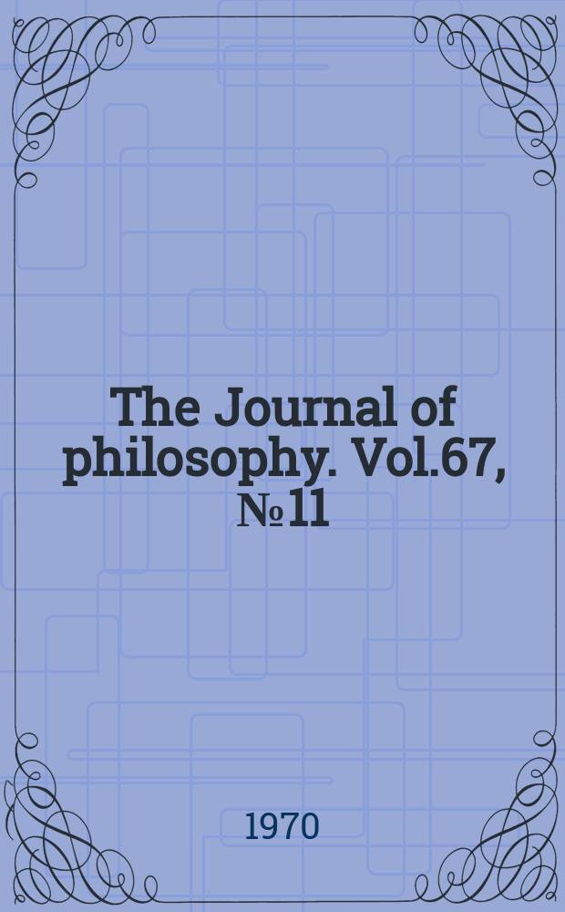 The Journal of philosophy. Vol.67, №11