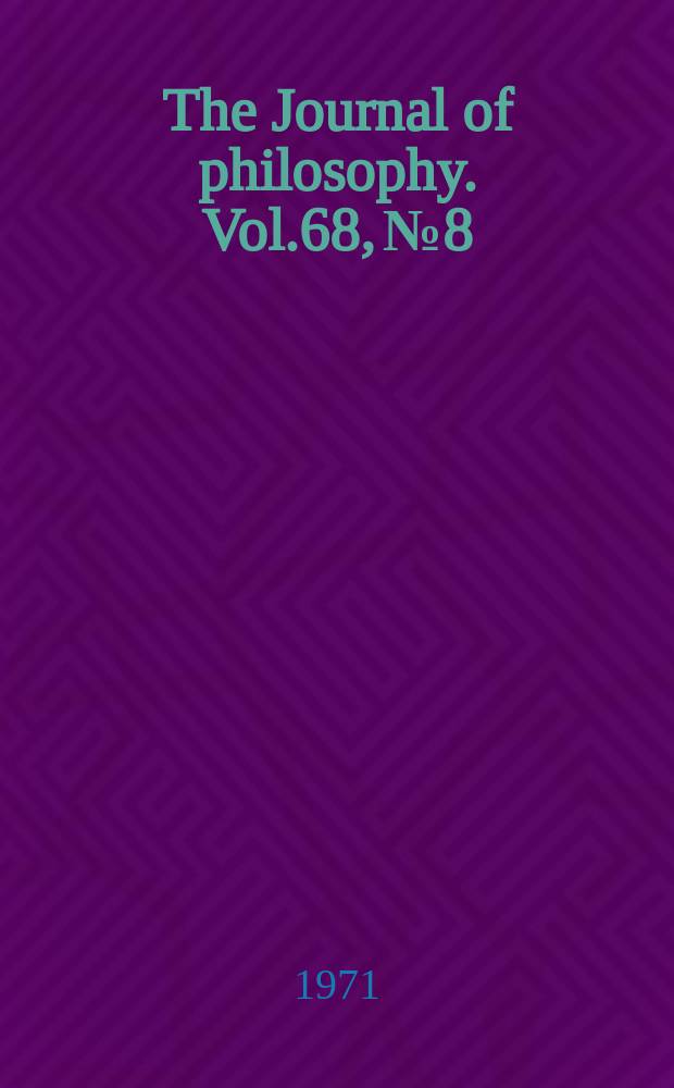 The Journal of philosophy. Vol.68, №8
