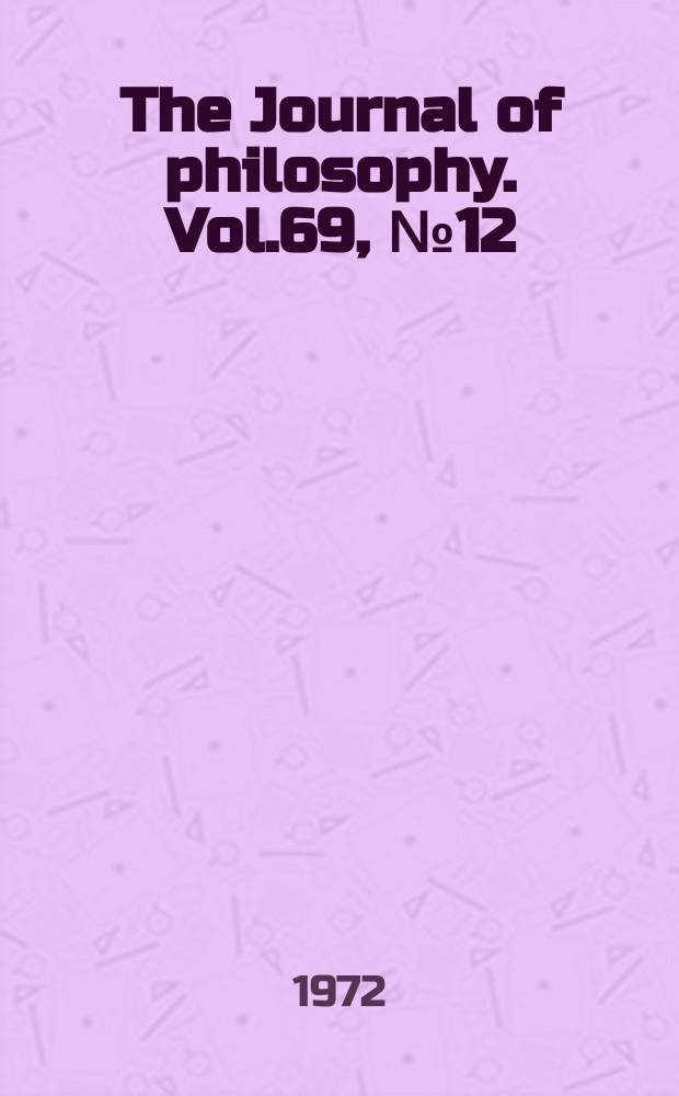 The Journal of philosophy. Vol.69, №12