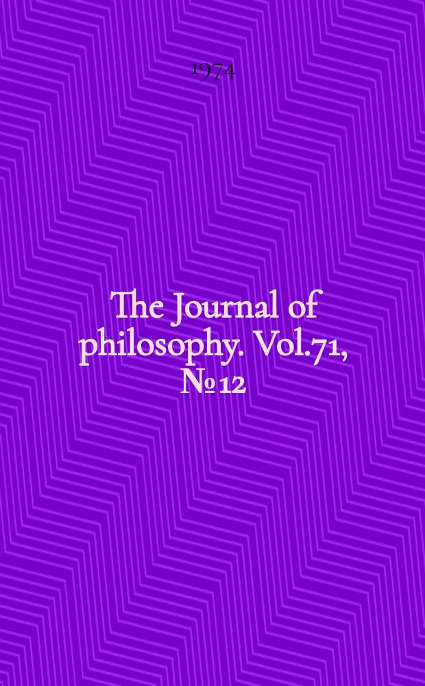The Journal of philosophy. Vol.71, №12