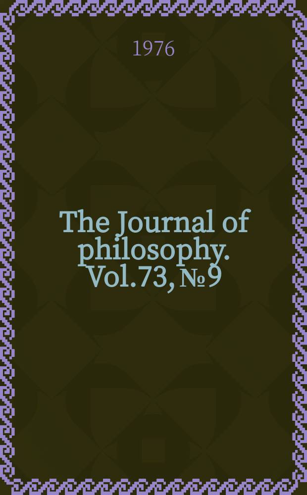 The Journal of philosophy. Vol.73, №9