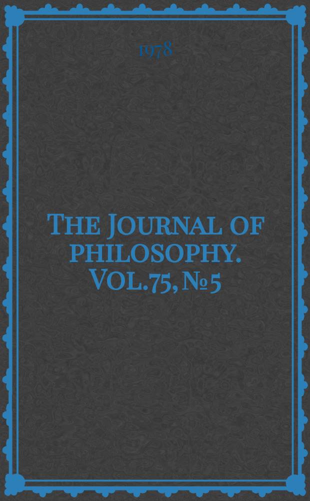 The Journal of philosophy. Vol.75, №5