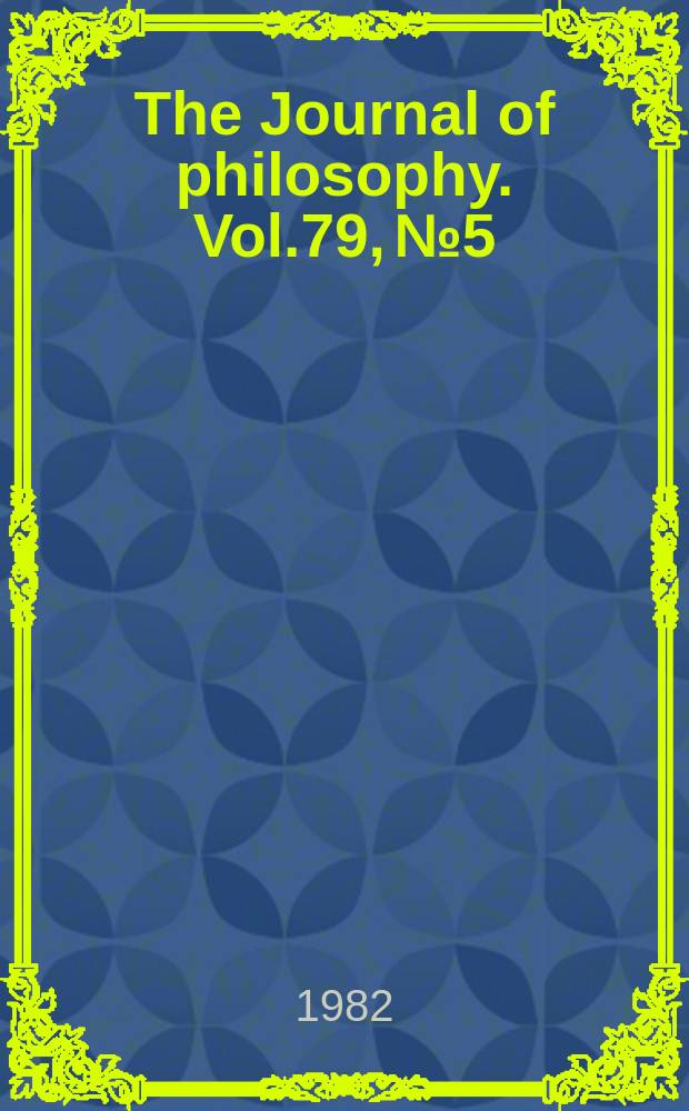The Journal of philosophy. Vol.79, №5
