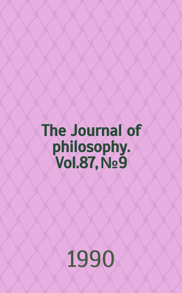 The Journal of philosophy. Vol.87, №9
