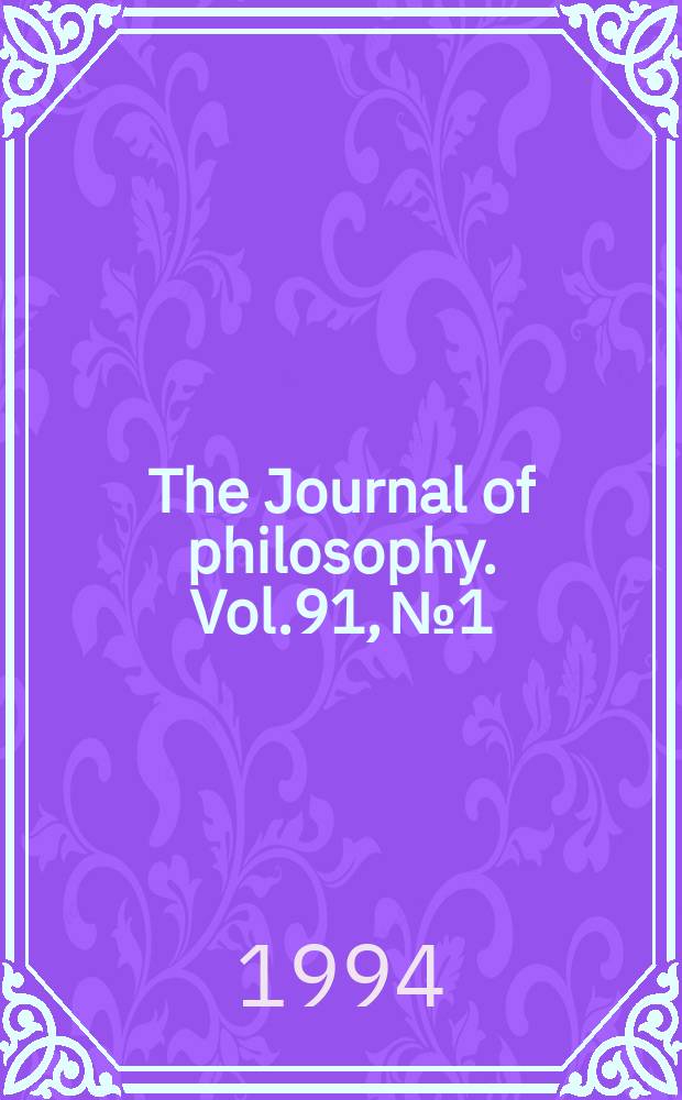 The Journal of philosophy. Vol.91, №1