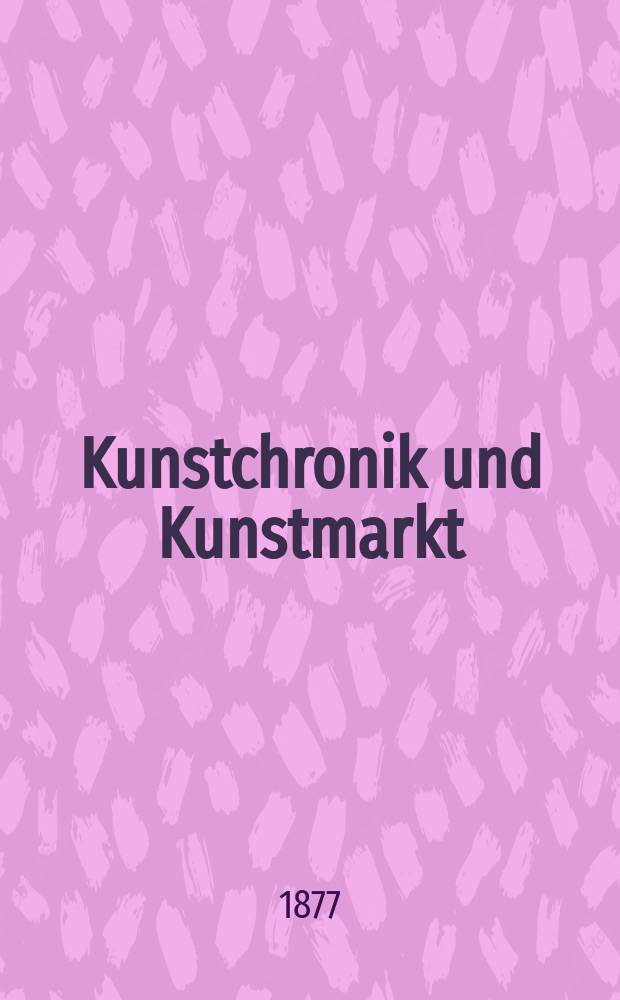 Kunstchronik und Kunstmarkt : Wochenschrift für Kenner und Sammler. Jg.13 1877/1878, №5