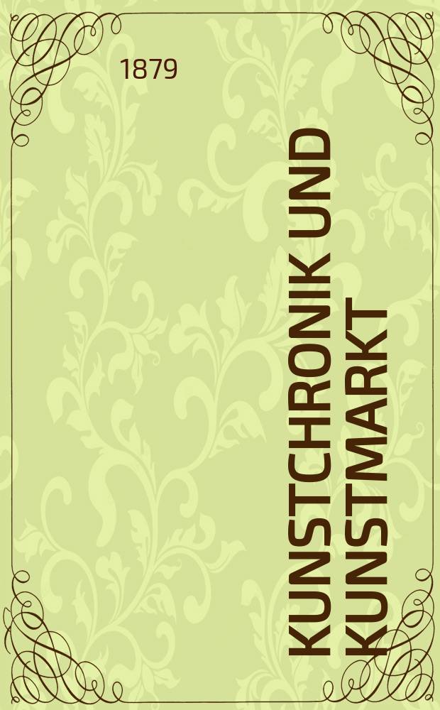 Kunstchronik und Kunstmarkt : Wochenschrift für Kenner und Sammler. Jg.14 1878/1879, №19