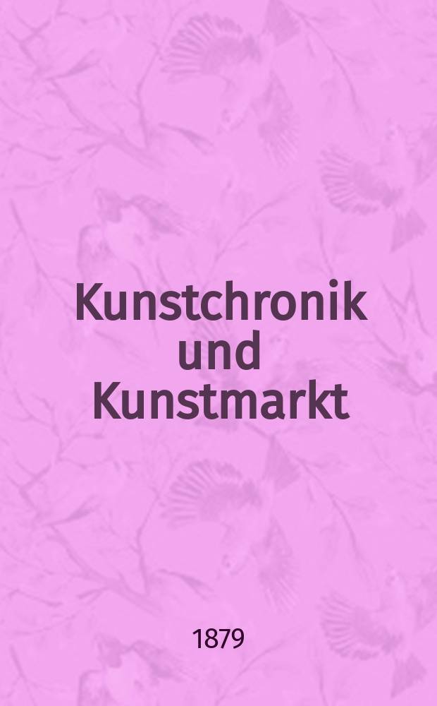 Kunstchronik und Kunstmarkt : Wochenschrift für Kenner und Sammler. Jg.15 1879/1880, №4