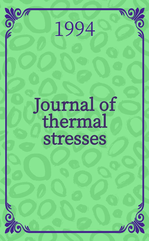 Journal of thermal stresses : An intern. quart. Vol.17, №3