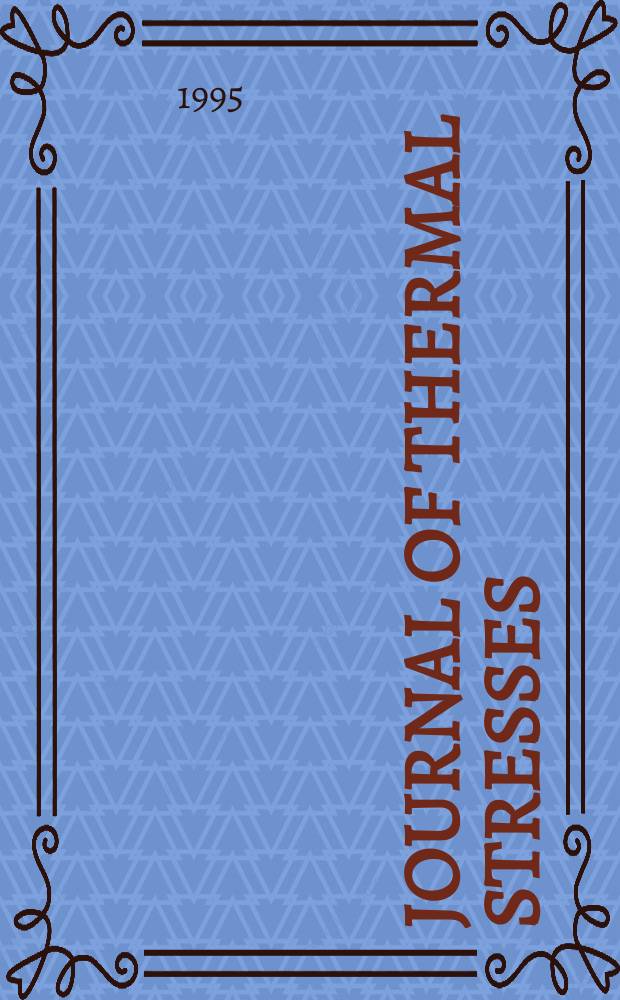 Journal of thermal stresses : An intern. quart. Vol.18, №3