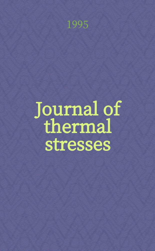Journal of thermal stresses : An intern. quart. Vol.18, №6