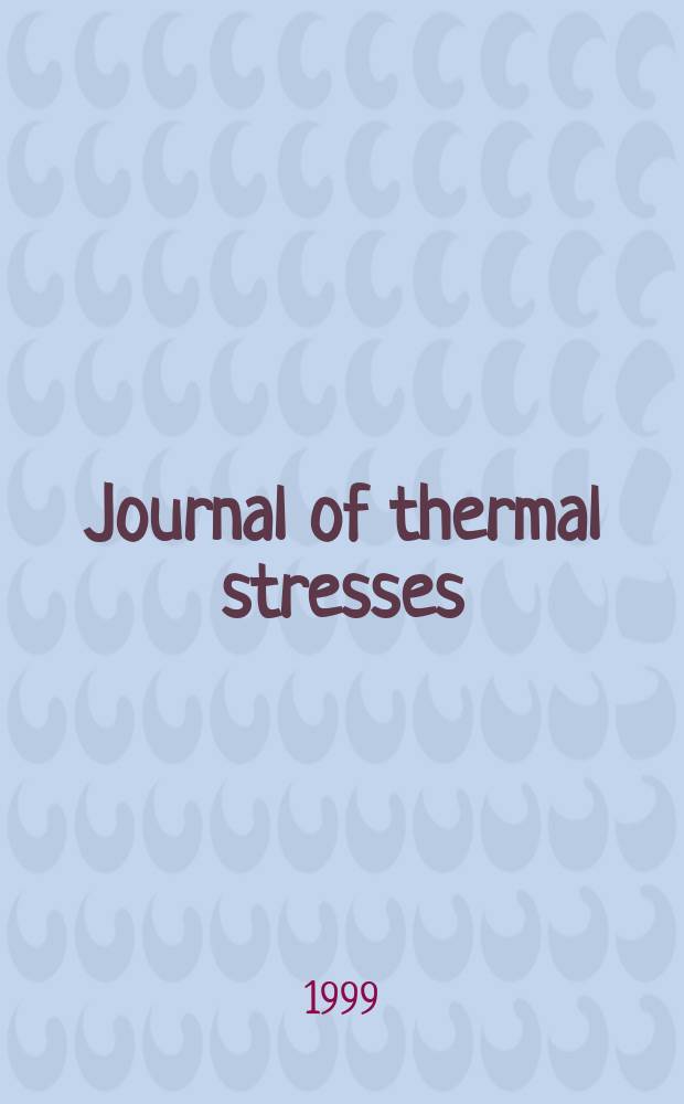 Journal of thermal stresses : An intern. quart. Vol.22, №6
