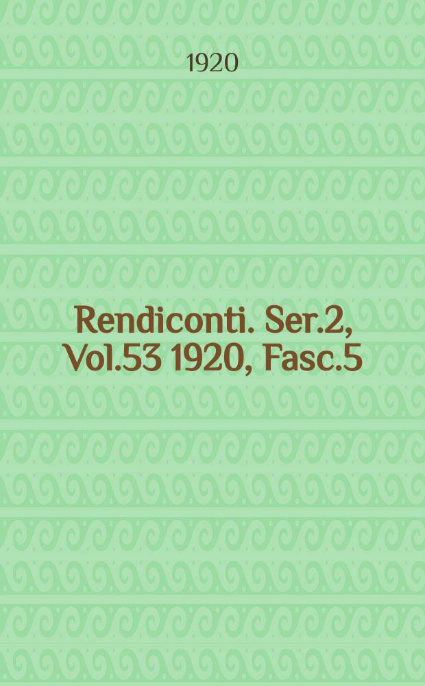 Rendiconti. Ser.2, Vol.53 1920, Fasc.5