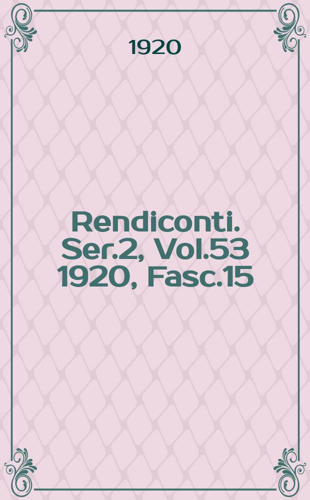 Rendiconti. Ser.2, Vol.53 1920, Fasc.15