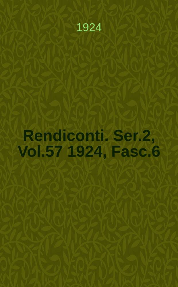 Rendiconti. Ser.2, Vol.57 1924, Fasc.6