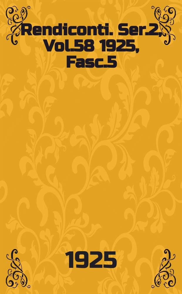 Rendiconti. Ser.2, Vol.58 1925, Fasc.5
