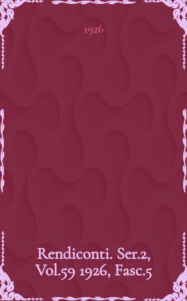Rendiconti. Ser.2, Vol.59 1926, Fasc.5