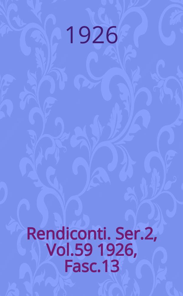 Rendiconti. Ser.2, Vol.59 1926, Fasc.13