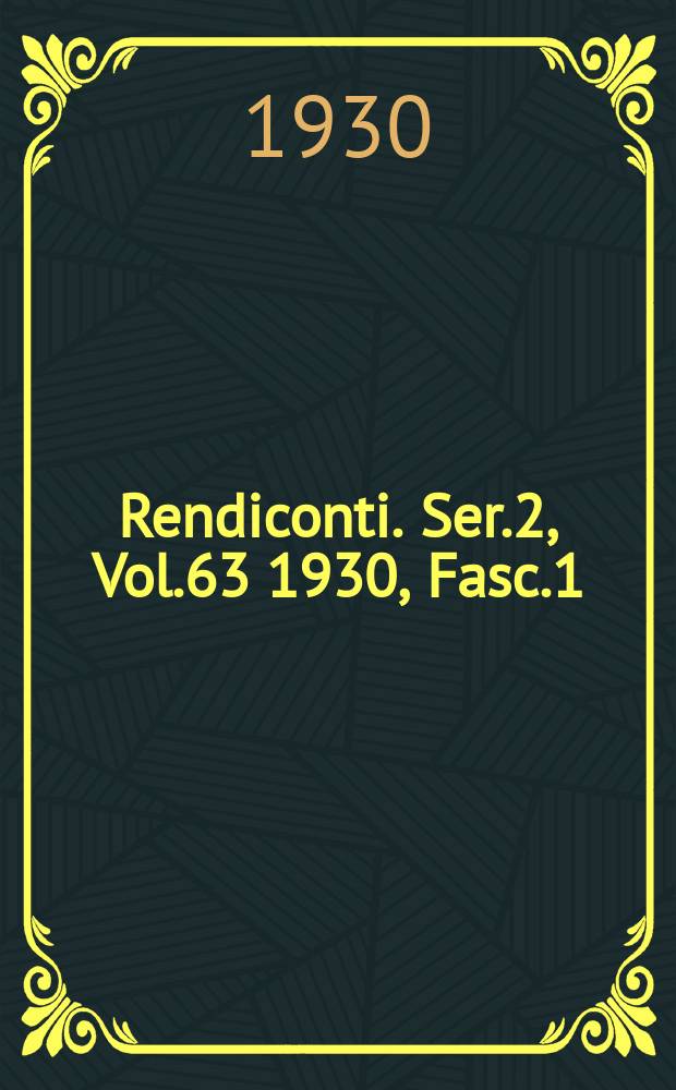 Rendiconti. Ser.2, Vol.63 1930, Fasc.1
