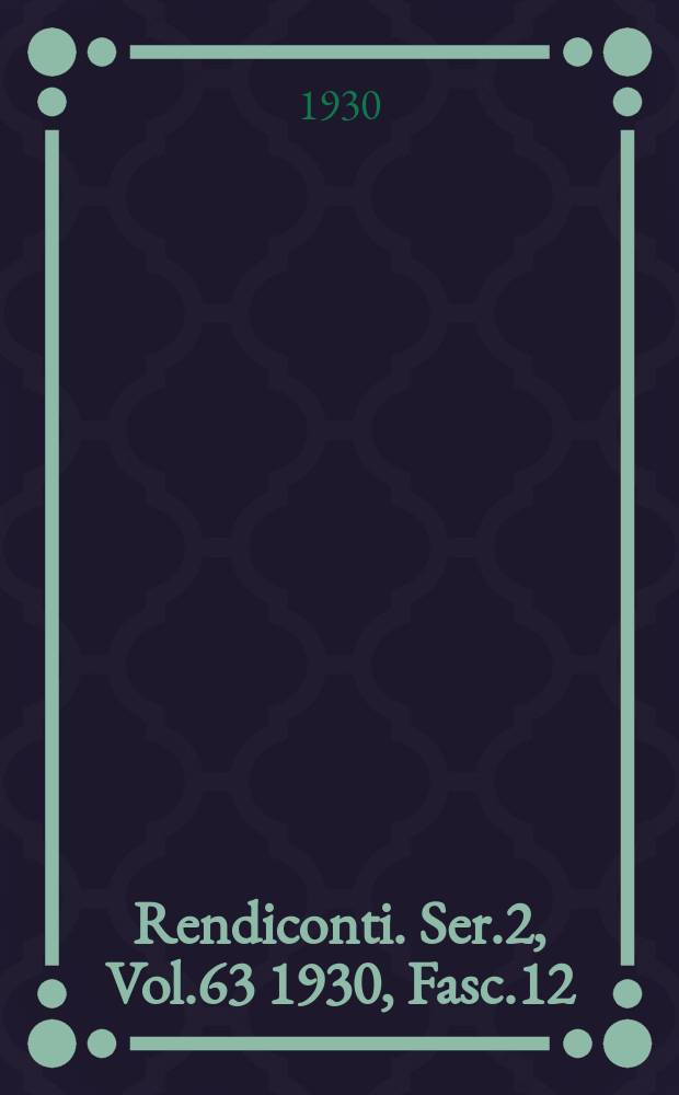 Rendiconti. Ser.2, Vol.63 1930, Fasc.12