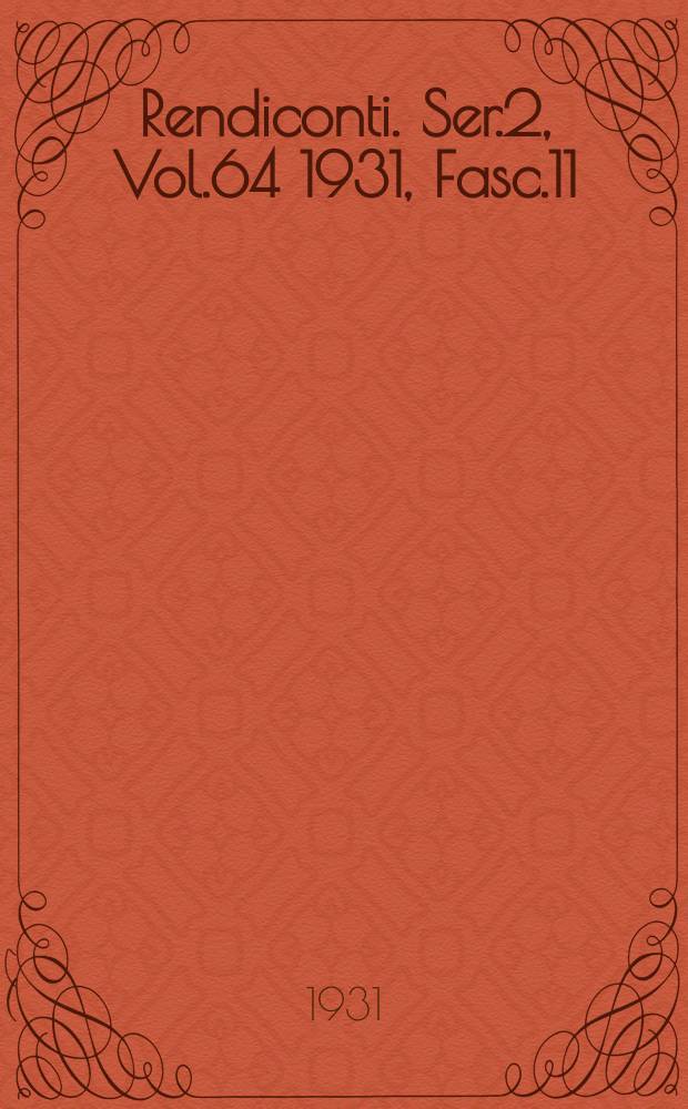 Rendiconti. Ser.2, Vol.64 1931, Fasc.11