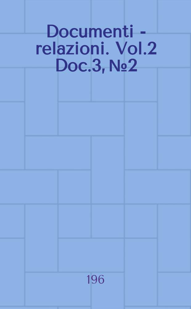Documenti - relazioni. Vol.2 Doc.3, №2