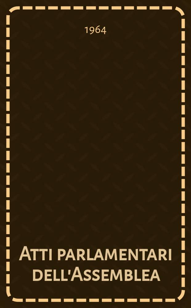 Atti parlamentari dell'Assemblea : Anno 1963-. Vol.1, (1-20)