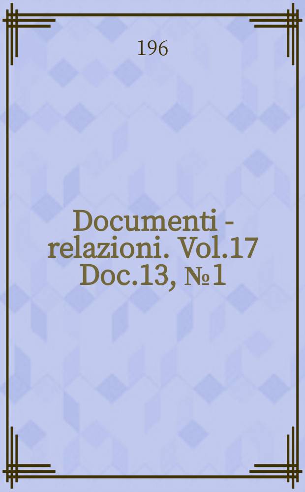 Documenti - relazioni. Vol.17 Doc.13, №1 (Dal Vol. 80 al Vol. 90)