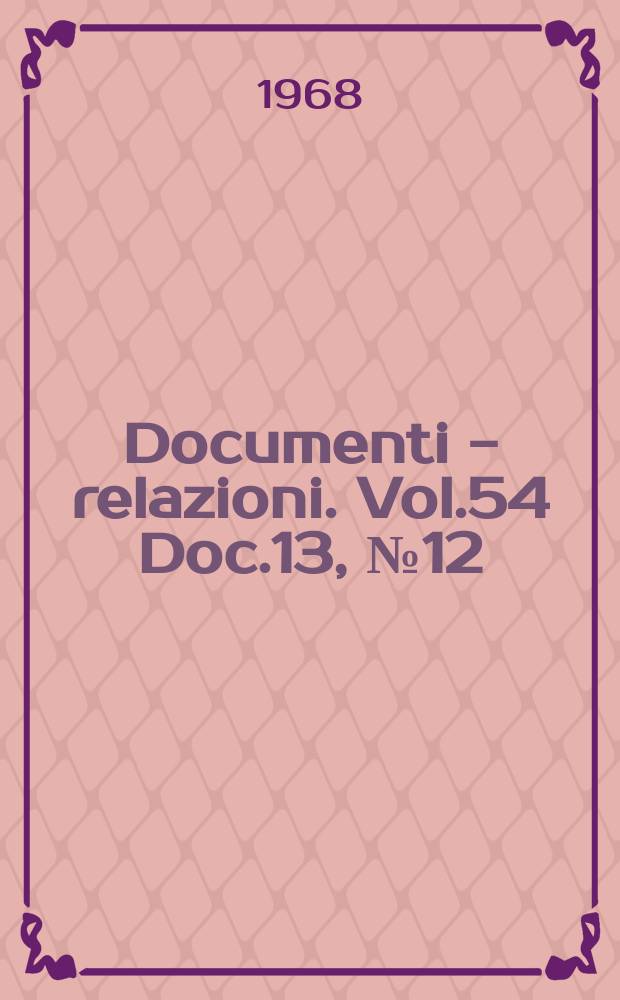 Documenti - relazioni. Vol.54 Doc.13, №12