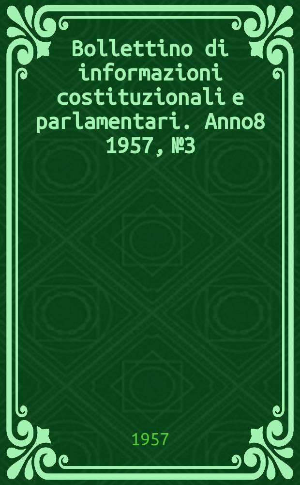 Bollettino di informazioni costituzionali e parlamentari. Anno8 1957, №3