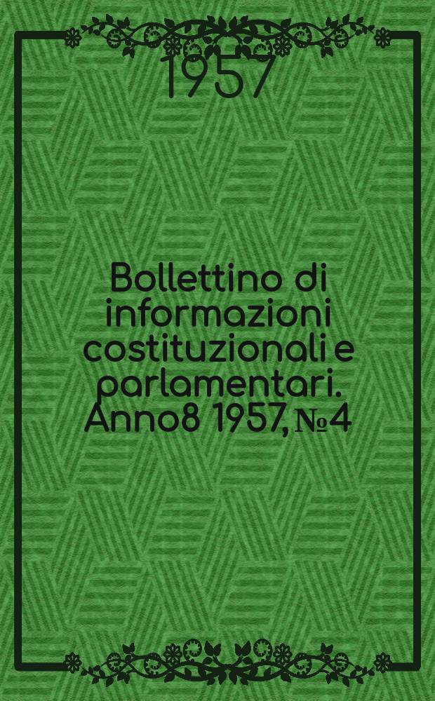 Bollettino di informazioni costituzionali e parlamentari. Anno8 1957, №4