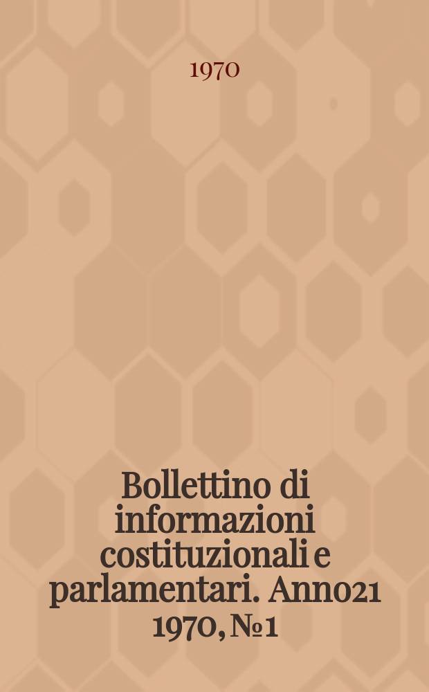 Bollettino di informazioni costituzionali e parlamentari. Anno21 1970, №1
