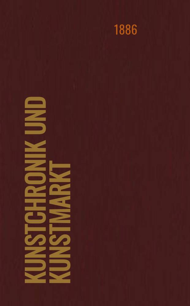 Kunstchronik und Kunstmarkt : Wochenschrift für Kenner und Sammler. Jg.22 1886/1887, №4