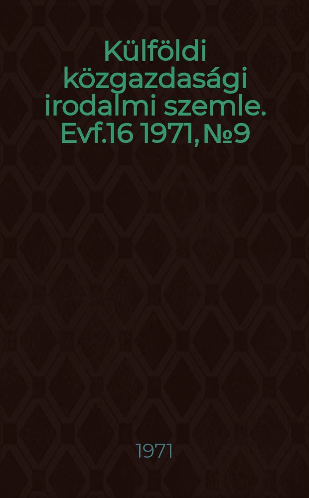 Külföldi közgazdasági irodalmi szemle. Evf.16 1971, №9