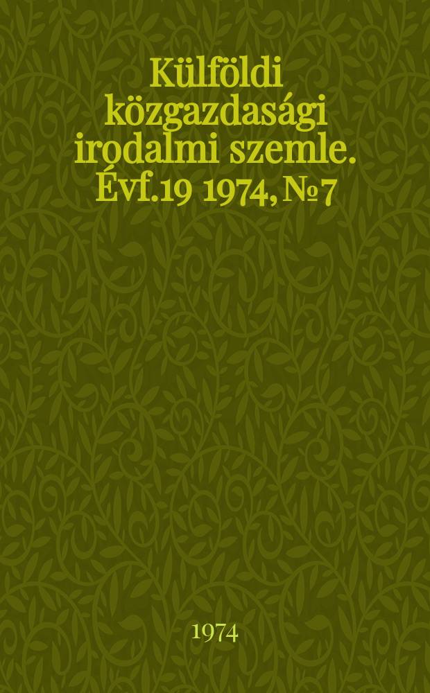Külföldi közgazdasági irodalmi szemle. Évf.19 1974, №7