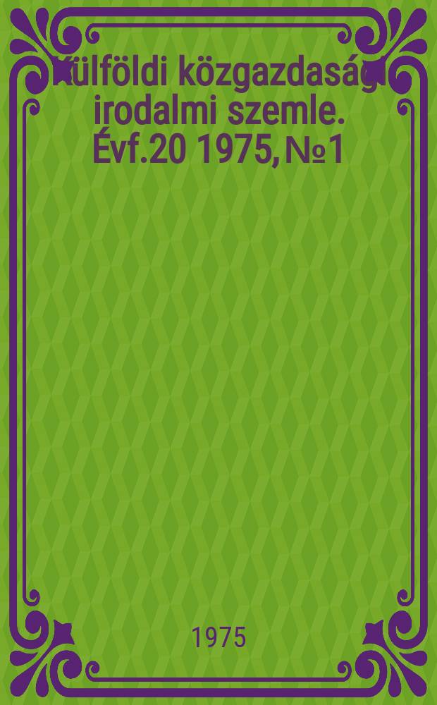 Külföldi közgazdasági irodalmi szemle. Évf.20 1975, №1