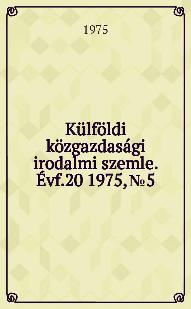Külföldi közgazdasági irodalmi szemle. Évf.20 1975, №5