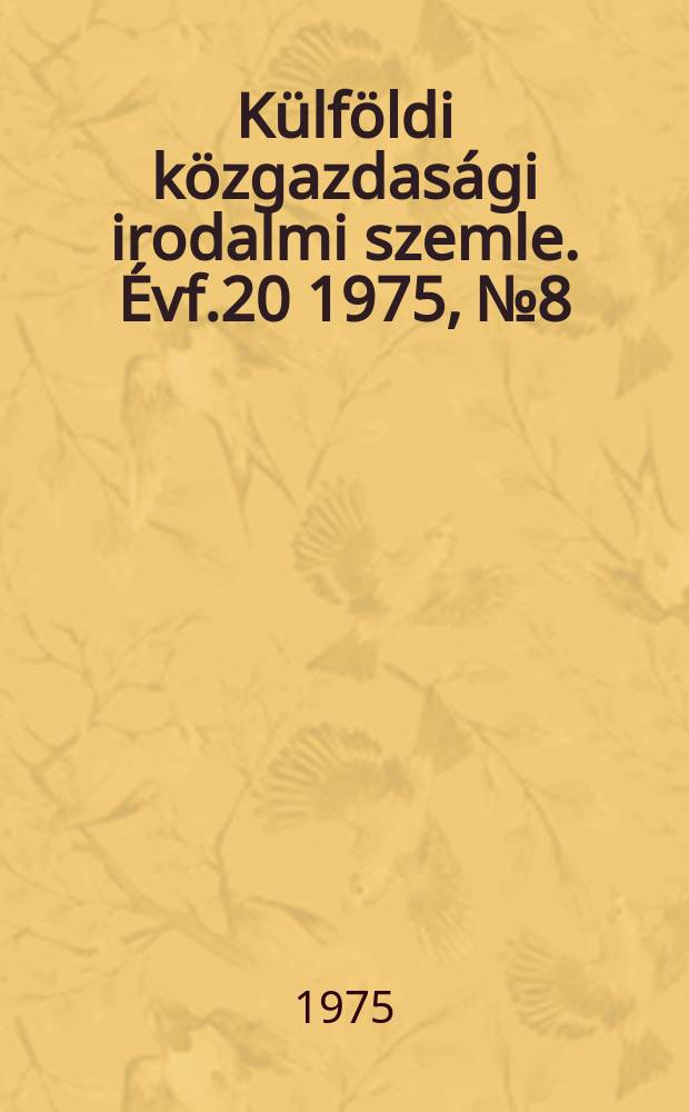 Külföldi közgazdasági irodalmi szemle. Évf.20 1975, №8