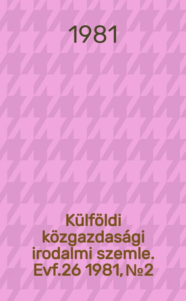 Külföldi közgazdasági irodalmi szemle. Evf.26 1981, №2